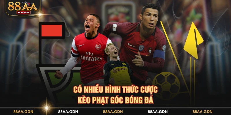 Có nhiều hình thức cược kèo phạt góc bóng đá