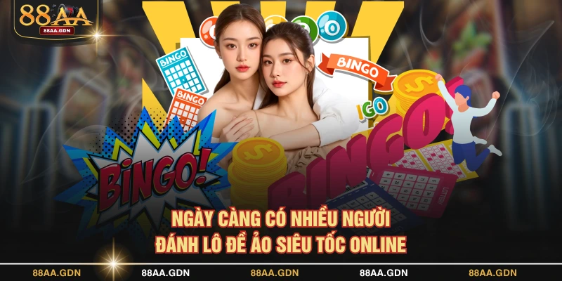 Ngày càng có nhiều người đánh lô đề ảo siêu tốc online