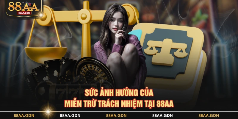Sức ảnh hưởng của miễn trừ trách nhiệm tại 88AA