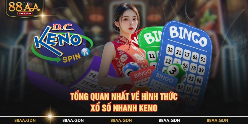 Tổng quan nhất về hình thức xổ số nhanh Keno