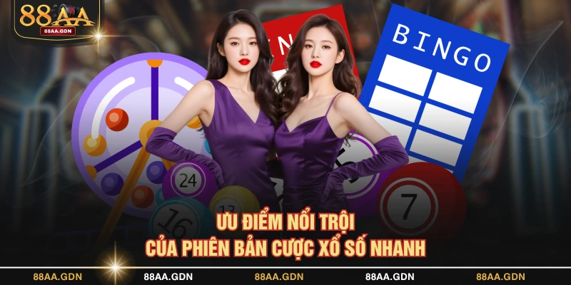 Ưu điểm nổi trội của phiên bản cược xổ số nhanh